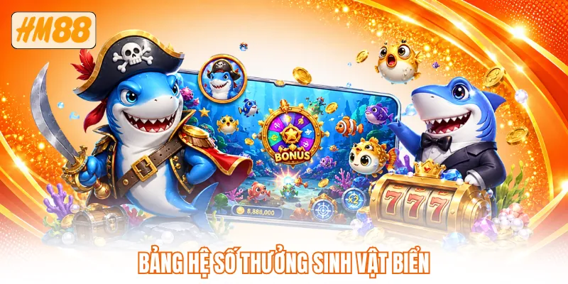 Bảng hệ số thưởng sinh vật biển