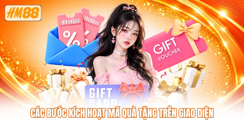 Các bước kích hoạt mã quà tặng trên giao diện