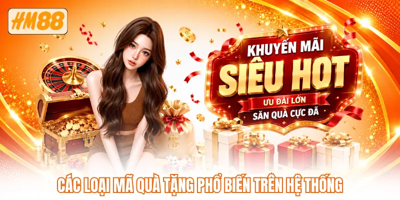Các loại mã quà tặng phổ biến trên hệ thống