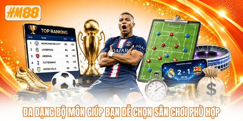 Đa dạng bộ môn giúp bạn dễ chọn sân chơi phù hợp