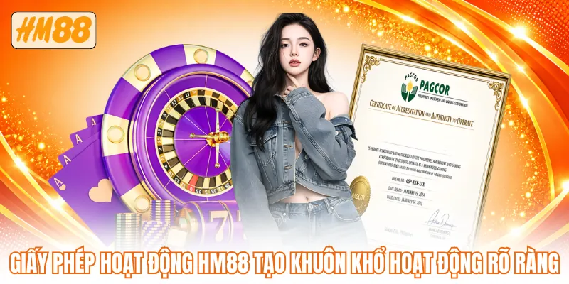Giấy phép hoạt động HM88 tạo khuôn khổ hoạt động rõ ràng