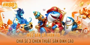 Mẹo bắn cá thần tài - Chia sẻ 3 chiến thuật săn đỉnh cao