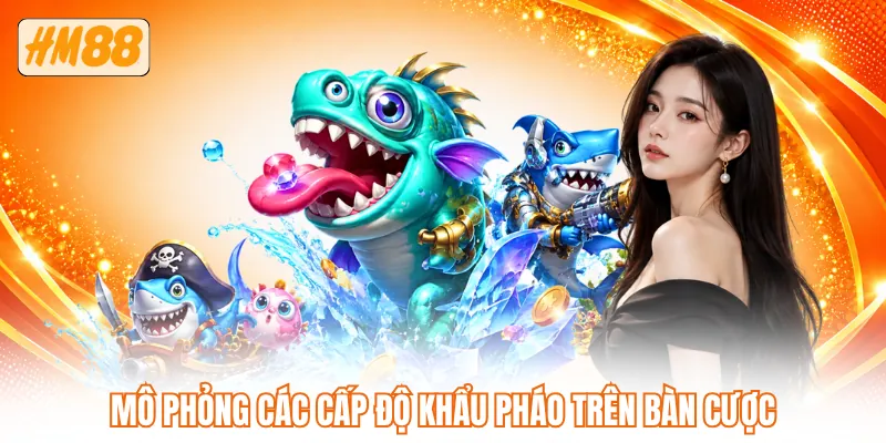 Mô phỏng các cấp độ khẩu pháo trên bàn cược