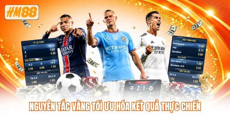 Nguyên tắc vàng tối ưu hóa kết quả thực chiến