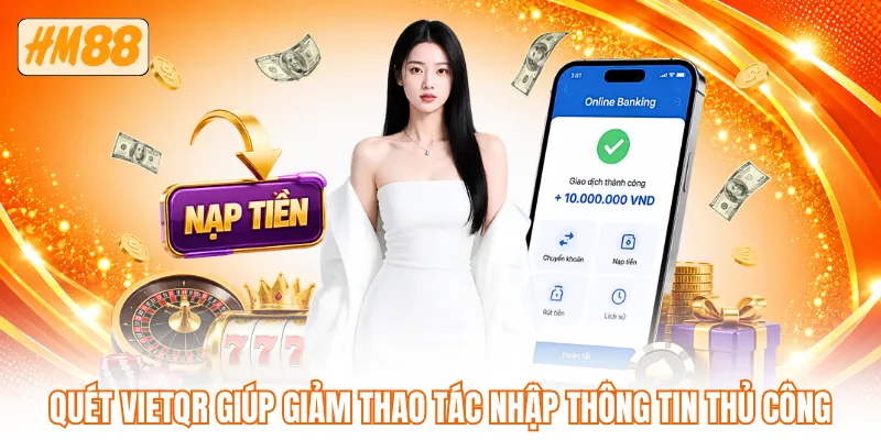 Quét VietQR giúp giảm thao tác nhập thông tin thủ công Quét VietQR giúp giảm thao tác nhập thông tin thủ công