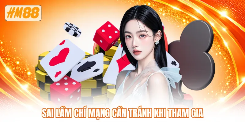 Sai lầm chí mạng cần tránh khi tham gia