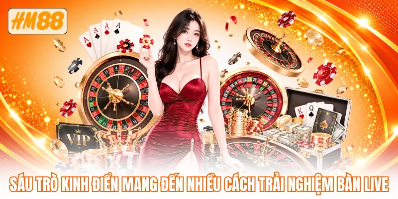 Sáu trò kinh điển mang đến nhiều cách trải nghiệm bàn live Sáu trò kinh điển mang đến nhiều cách trải nghiệm bàn live