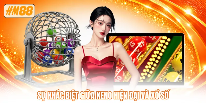 Sự khác biệt giữa Keno hiện đại và xổ số