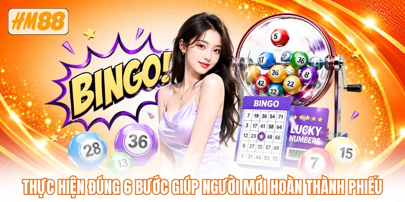 Thực hiện đúng 6 bước giúp người mới hoàn thành phiếu