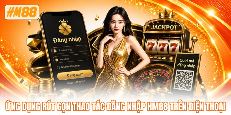 Ứng dụng rút gọn thao tác đăng nhập HM88 trên điện thoại